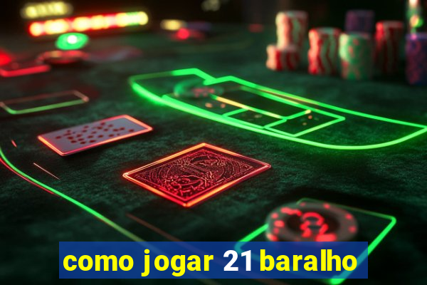 como jogar 21 baralho